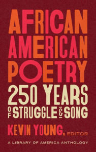 Title: African American Poetry: 250 Years of Struggle & Song (A Library of America Anthology), Author: Kevin Young