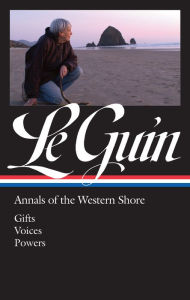 Title: Ursula K. Le Guin: Annals of the Western Shore (LOA #335): Gifts / Voices / Powers, Author: Ursula K. Le Guin