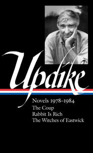 John Updike: Novels 1978-1984 (LOA #339): The Coup / Rabbit Is Rich / The Witches of Eastwick