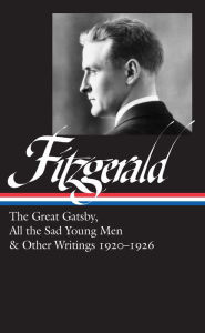 Title: F. Scott Fitzgerald: The Great Gatsby, All the Sad Young Men & Other Writings 1920-26 (LOA #353), Author: F. Scott Fitzgerald