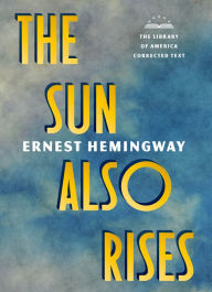 Title: The Sun Also Rises: The Library of America Corrected Text, Author: Ernest Hemingway