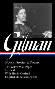 Title: Charlotte Perkins Gilman: Novels, Stories & Poems (LOA #356), Author: Charlotte Perkins Gilman
