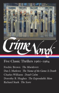 Title: Crime Novels: Five Classic Thrillers 1961-1964 (LOA #370): The Murderers / The Name of the Game Is Death / Dead Calm / The Expendable Man / The Score, Author: Fredric Brown