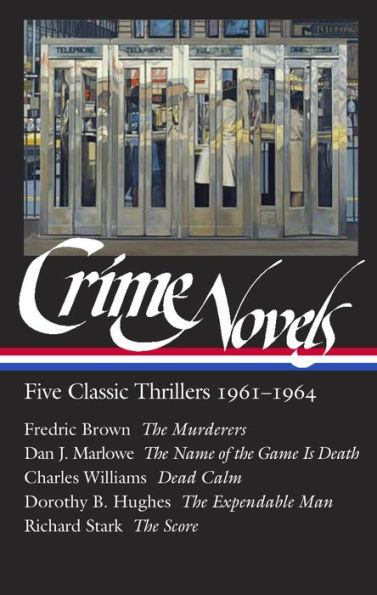 Crime Novels: Five Classic Thrillers 1961-1964 (LOA #370): The Murderers / The Name of the Game Is Death / Dead Calm / The Expendable Man / The Score