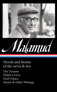 Title: Bernard Malamud: Novels and Stories of the 1970s & 80s (LOA #367): The Tenants / Dubin's Lives / God's Grace / Stories & Other Writings, Author: Bernard Malamud