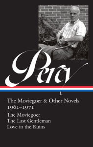Title: Walker Percy: The Moviegoer & Other Novels 1961-1971 (LOA #380): The Moviegoer / The Last Gentleman / Love in the Ruins, Author: Walker Percy