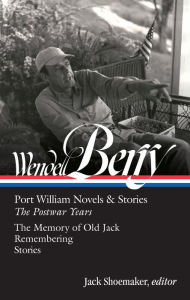 Title: Wendell Berry: Port William Novels & Stories: The Postwar Years (LOA #381), Author: Wendell Berry