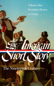 Title: The American Short Story: The Nineteenth Century, Volume 1 (LOA #394), Author: John Stauffer