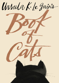 Title: Ursula K. Le Guin's Book of Cats, Author: Ursula K. Le Guin