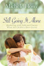 Still Going It Alone: Mothering with Faith and Finesse When the Children Have Grown