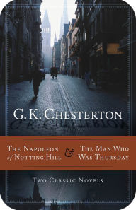 Title: The Napoleon of Notting Hill & The Man Who Was Thursday, Author: G. K. Chesterton