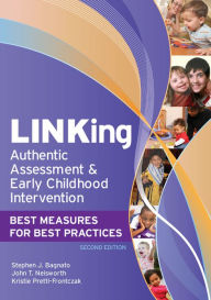 Title: LINKing Authentic Assessment and Early Childhood Intervention: Best Measures for Best Practices, Second Edition / Edition 2, Author: Stefano J. Bagnato