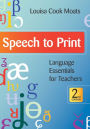 Speech to Print: Language Essentials for Teachers, Second Edition / Edition 2