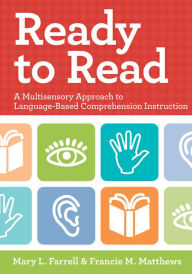 Title: Ready to Read: A Multisensory Approach to Language-Based Comprehension Instruction / Edition 1, Author: Mary L Farrell