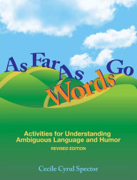 As Far As Words Go: Activities for Understanding Ambiguous Language and Humor / Edition 1
