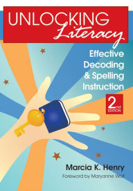 Title: Unlocking Literacy: Effective Decoding and Spelling Instruction, Second Edition / Edition 2, Author: Marcia K. Henry