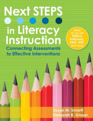 Title: Next STEPS in Literacy Instruction: Connecting Assessments to Effective Interventions / Edition 1, Author: Susan Smartt
