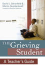 The Grieving Student: A Teacher's Guide / Edition 1