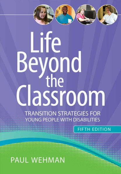 Life Beyond the Classroom: Transition Strategies for Young People with Disabilities, Fifth Edition / Edition 1