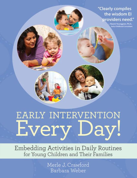 Early Intervention Every Day!: Embedding Activities in Daily Routines for Young Children and Their Families / Edition 1