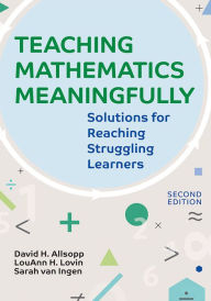 Title: Teaching Mathematics Meaningfully, 2e: Solutions for Reaching Struggling Learners, Second Edition / Edition 2, Author: David Allsopp