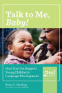 Talk to Me, Baby!: How You Can Support Young Children's Language Development, Second Edition / Edition 2