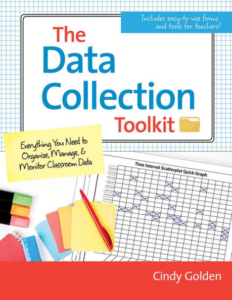The Data Collection Toolkit: Everything You Need to Organize, Manage, and Monitor Classroom Data / Edition 1