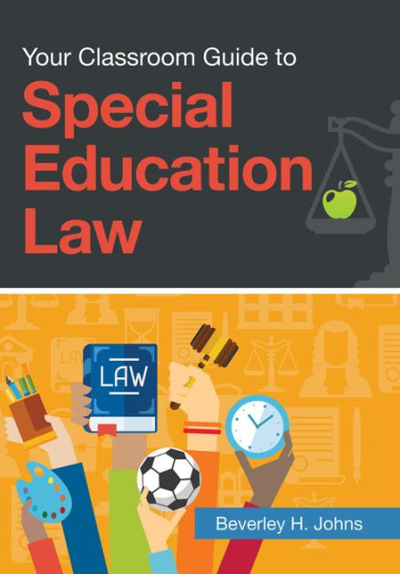 Your Classroom Guide To Special Education Law By Beverley H Johns your-classroom-guide-to-special-education-law-by-beverley-h-johns