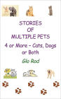 Stories of Multiple Pets: 4 or More - Cats, Dogs, or Both