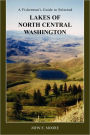 A Fisherman'S Guide To Selected Lakes Of North Central Washington