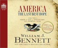 America: The Last Best Hope, Volume 1: From the Age of Discovery to a World at War