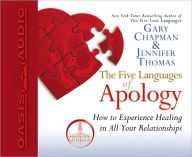 The Five Languages of Apology: How to Experience Healing in All Your Relationships