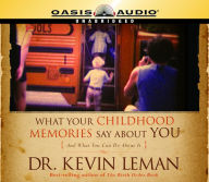 What Your Childhood Memories Say About You: And What You Can Do About It