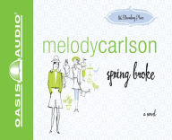 Title: Spring Broke (86 Bloomberg Place Series), Author: Melody Carlson