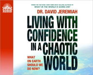 Living with Confidence in a Chaotic World: What on Earth Should We Do Now?