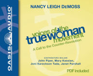 Title: Voices of the True Woman Movement: A Call to the Counter-Revolution, Author: Nancy Leigh DeMoss