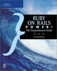 Title: Ruby on Rails Power!: The Comprehensive Guide, Author: Aneesha Bakharia