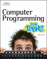 Computer Programming for Teens / Edition 1