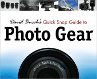 David Busch's Quick Snap Guide to Photo Gear / Edition 1