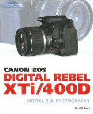 Canon EOS Digital Rebel XTi/400D Guide to Digital SLR Photography