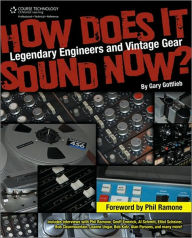 Title: How Does It Sound Now?: Legendary Engineers and Vintage Gear: Legendary Engineers and Vintage Gear, Author: Gary Gottlieb