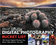 David Busch's Digital Photography Bucket List: 100 Great Digital Photos You Must Take Before You Die / Edition 1