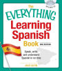 The Everything Learning Spanish Book: Speak, Write, and Understand Basic Spanish in No Time