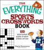 The Everything Sports Crosswords Book: 150 Action-Packed Puzzles Armchair Athletes Will Love