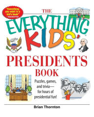 The Everything Kids' Presidents Book
