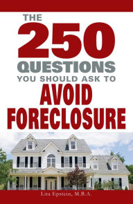 Title: 250 Questions You Should Ask To Avoid Foreclosure, Author: Lita Epstein