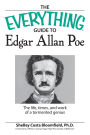 The Everything Guide to Edgar Allan Poe Book: The life, times, and work of a tormented genius
