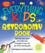 The Everything Kids' Astronomy Book: Blast into outer space with steller facts, integalatic trivia, and out-of-this-world puzzles