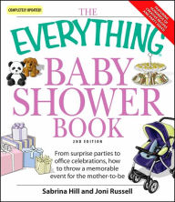 The Everything Baby Shower Book: Throw a memorable event for mother-to-be