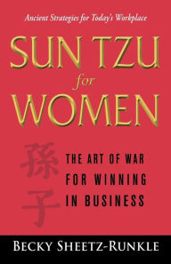 Title: Sun Tzu for Women: The Art of War for Winning in Business, Author: Becky Sheetz-Runkle